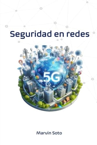 Seguridad en redes 5G: Entendiendo y aplicando seguridad en redes móviles de quinta generación