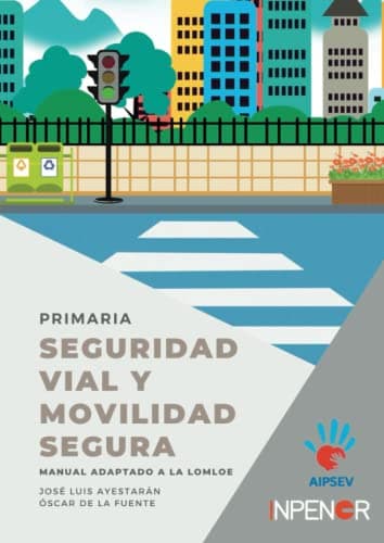 Seguridad Vial y Movilidad Segura: Manual adaptado a la LOMLOE. Educación Primaria.
